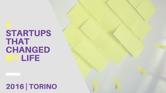 Le 5 startup di Torino che mi hanno cambiato la vita